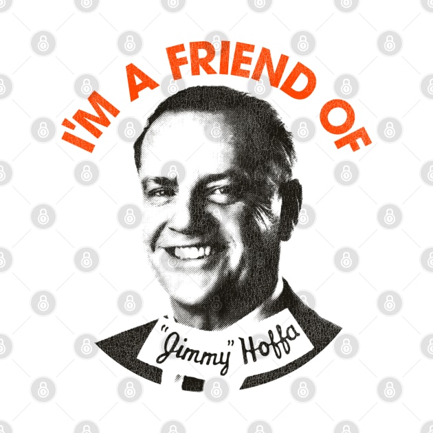 I'm a Friend of Jimmy Hoffa by darklordpug