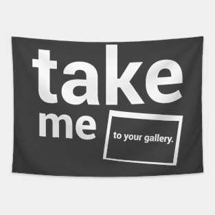 Take me to your gallery. Tapestry