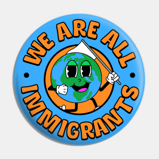 We Are All Immigrants - Support Immigration Pin