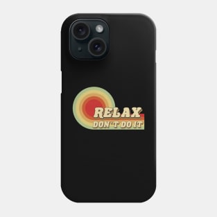 Retro Relax Don't Do It Phone Case