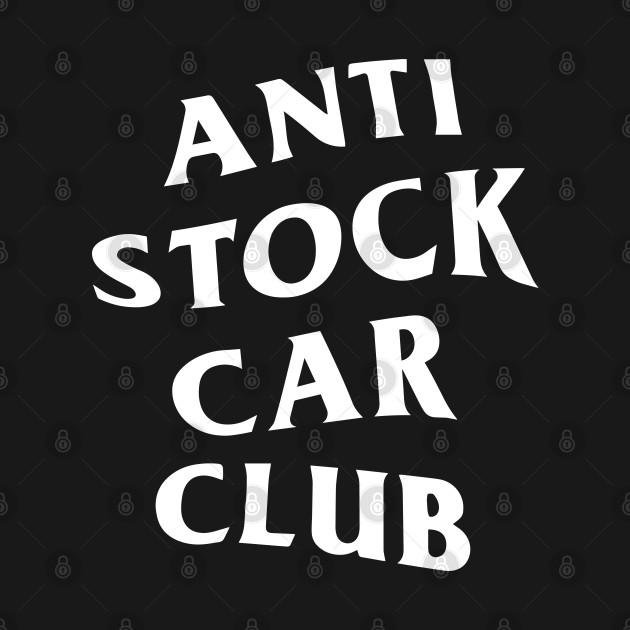 Anti Stock Car Club White Logo - Anti Stock Car Club - T-Shirt | TeePublic