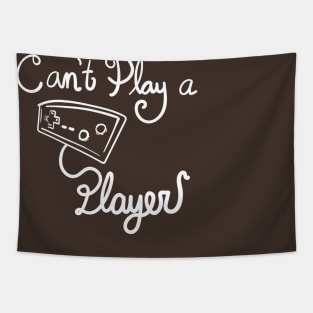 Can't Play a Player - Dark shirt version Tapestry