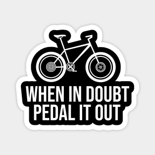 When in boubt pedal it out Magnet