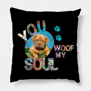 You Woof My Soul Pillow