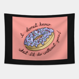 I Donut Know What I'd Do Without You! Tapestry