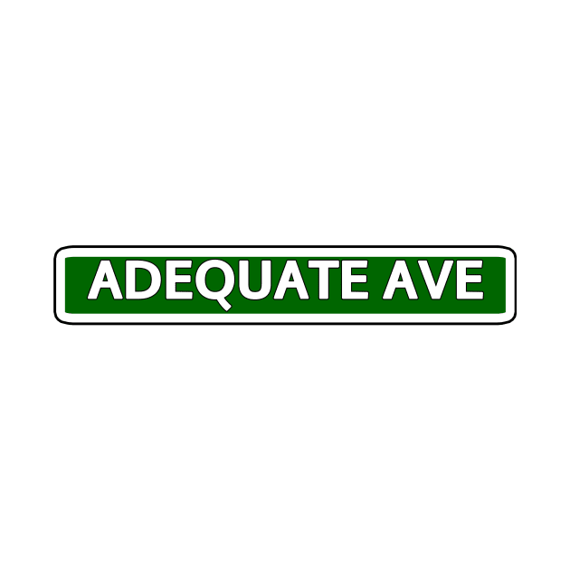 Adequate Ave Street Sign by Mookle