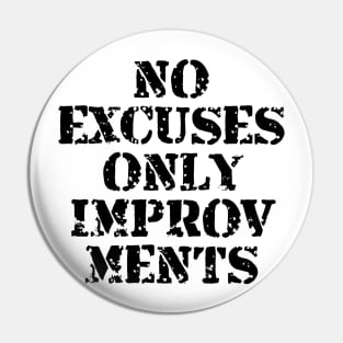 No Excuses Only Improvements Pin