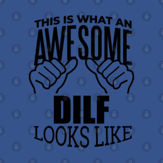 Discover Dilf - Dilf - T-Shirt