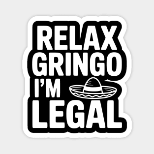 Relax Gringo I'm Legal Magnet