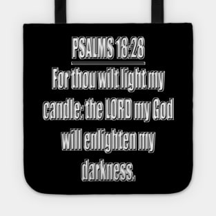 Psalms 18:28 "For thou wilt light my candle: the LORD my God will enlighten my darkness." King James Version (KJV) Bible quote Tote