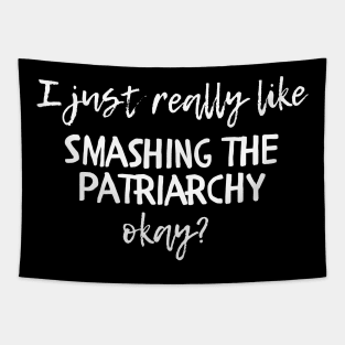 I Just Really Like Smashing the Patriarchy Okay? Tapestry