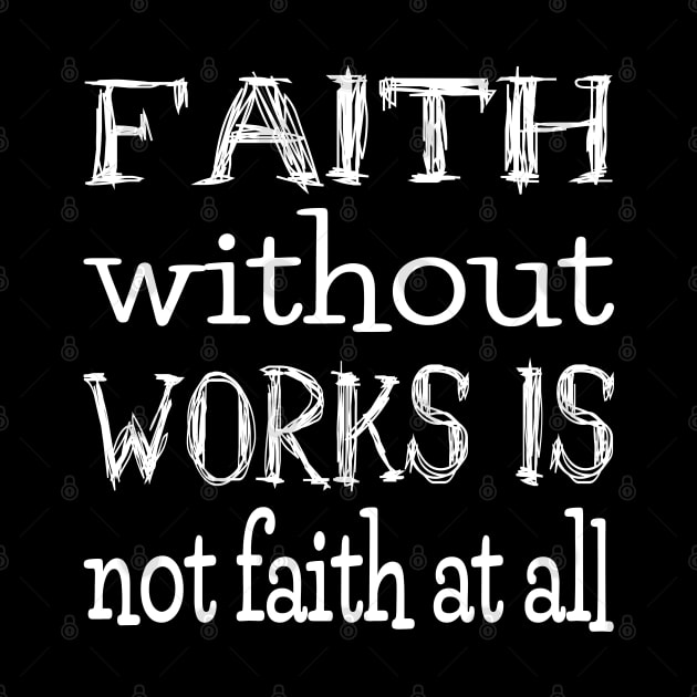 Faith without works is not faith at all | Have faith by FlyingWhale369