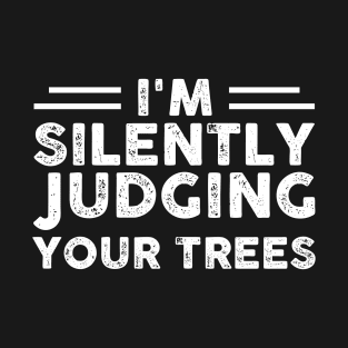 I'm Silently Judging Your Trees Funny Sarcastic Gift Idea colored Vintage T-Shirt