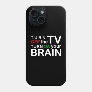 Turn off the TV, Turn on your Brain Phone Case