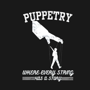 Puppetry Where Every String Has a Story T-Shirt