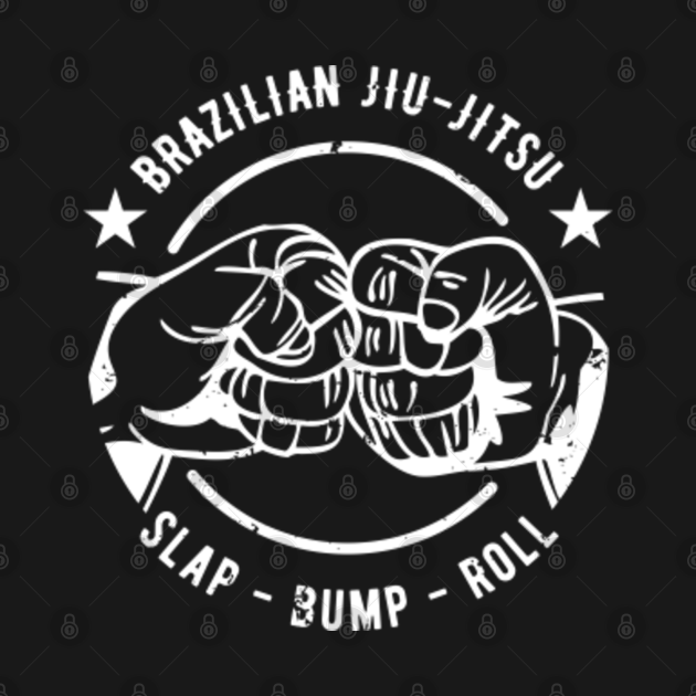 Brazilian Jiu Jitsu slap bump roll Jiu Jitsu TShirt TeePublic
