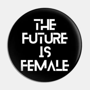 the future is female Pin