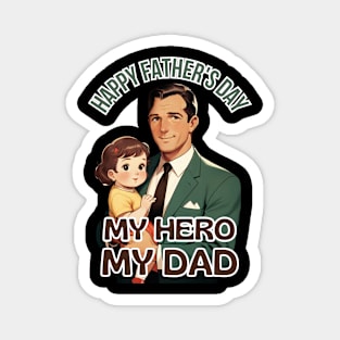 Father's day, Happy Father's Day, My Hero, My Dad! Father's gifts, Dad's Day gifts, father's day gifts Magnet