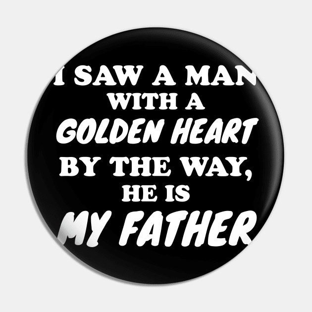 I saw a man with a golden heart Pin by WorkMemes