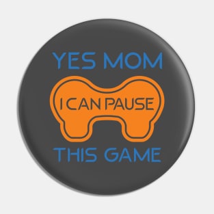 Gamer - Yes mom, i can pause this game Pin