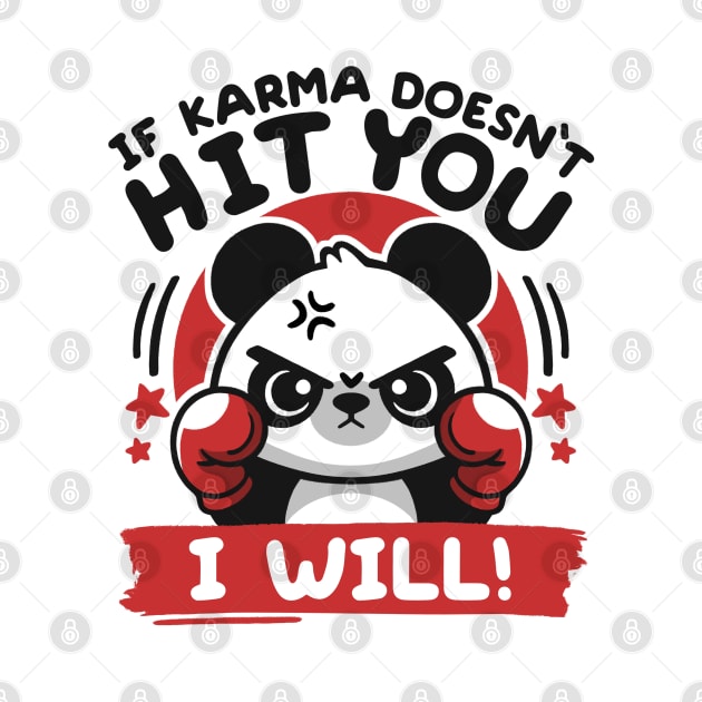 If karma doesn't hit you I will by NemiMakeit