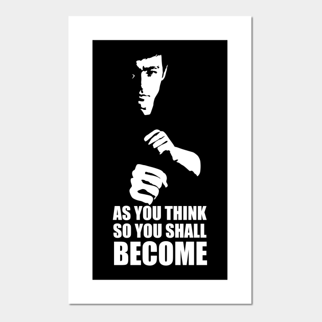 Bruce Lee Quote - As You Think, So You Shall Become ...