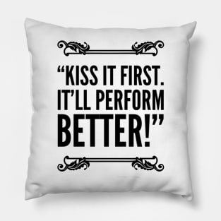 Kiss it first! It’ll perform better Pillow