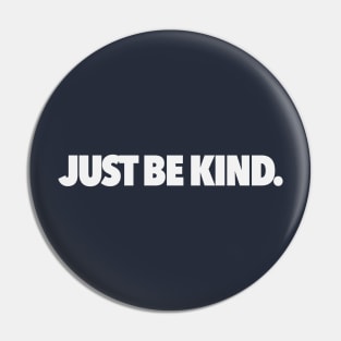 Just Be Kind Pin