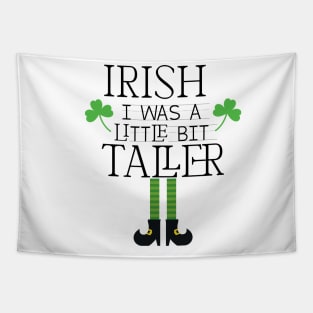 Irish I Was A Little Bit Taller Celebrate St Patricks Day Tee Tapestry