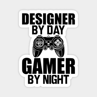 Designer by day gamer by night Magnet