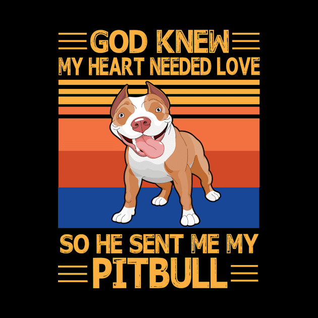 God Knew My Heart Needed Love So He Sent Me My Pitbull Happy Dog Mother Father Summer Day Vintage by bakhanh123