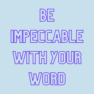 Be Impeccable With Your Word (purple print) T-Shirt