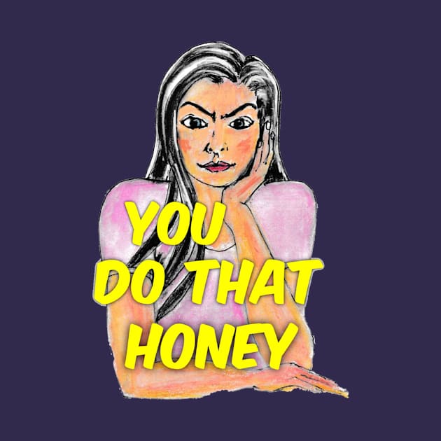 You Do That Honey by SkyRay