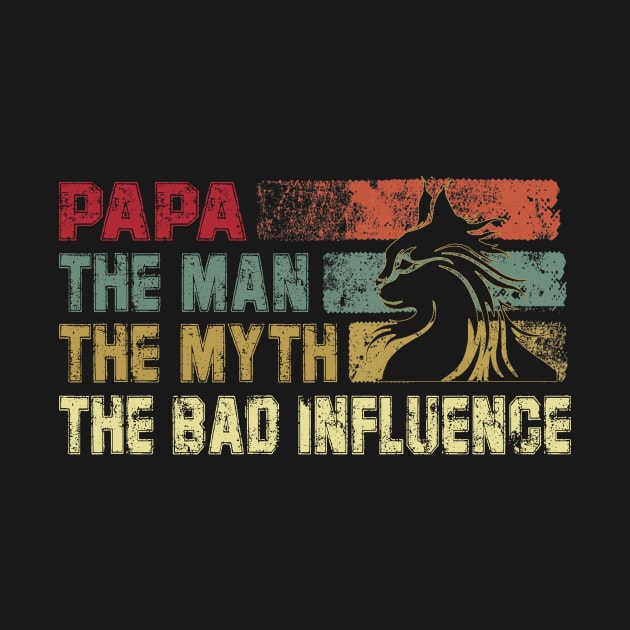 Mens Papa the Man the Myth the Bad Influence Vintage Cat by David Darry