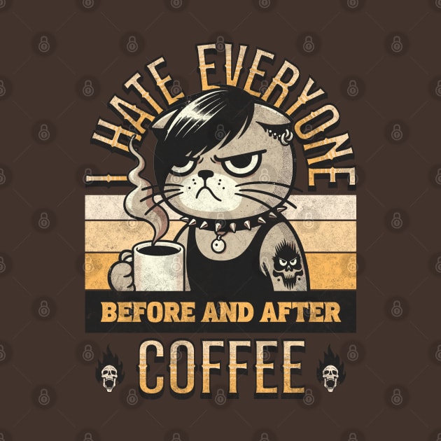 I Hate Everyone Before And After Coffee. I Feel Good About It. Goth Emo Cat by Lunatic Bear