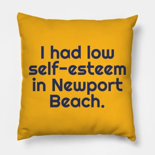 I Had Low-Self Esteem In Newport Beach Pillow