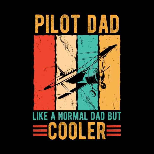 Pilot Dad Like Normal Dad But Cooler - Airplane Pilot Dad by printalpha-art