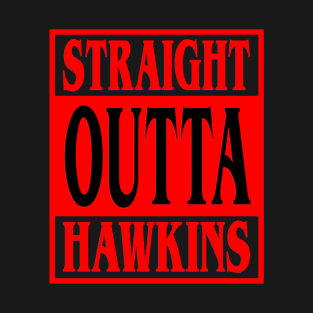 Straight Outta Hawkins T-Shirt