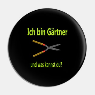 Ich bin Gärtner und was kannst du? Pin