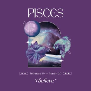 I believe Pisces Zodiac Sign T-Shirt