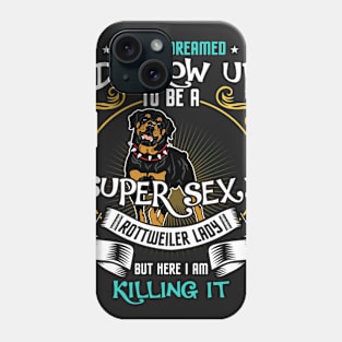 i'd grow up to be a super sexy Rottweiler Phone Case