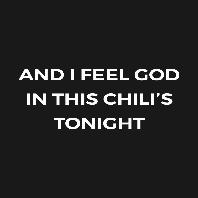 And I feel God in this Chili’s tonight - THE OFFICE by Bear Company