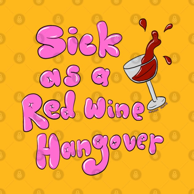 Red Wine Hangover by Mickey Vamos