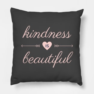 Kindness Is Beautiful Pillow