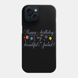 Happy birthday my beautiful friend!-01 Phone Case