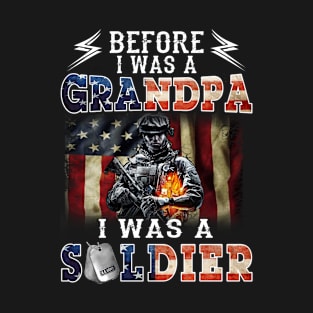 Before I Was A Grandpa I Was A Soldier Gift For Veteran T-Shirt