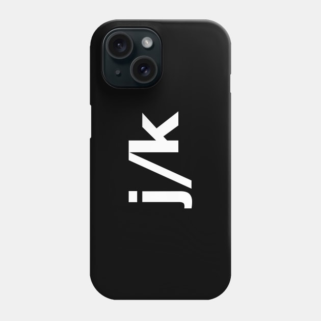 just kidding - j/k Phone Case by TheBestWords