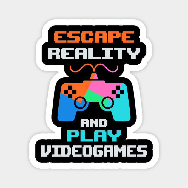 escape reality and play games