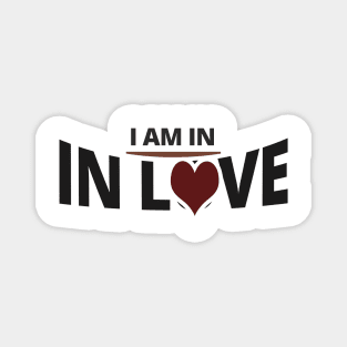 I Am in Love - Funny Sayings Magnet