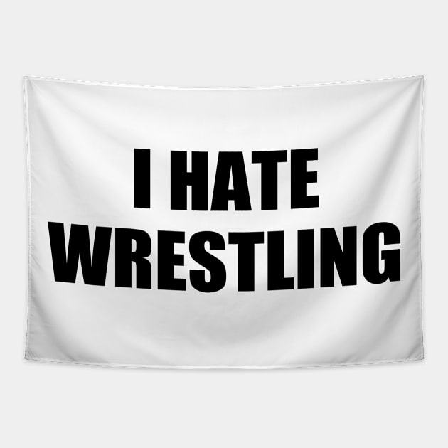 I Hate Wrestling Funny Sarcasm Things I Don't Like Tapestry by WildFoxFarmCo